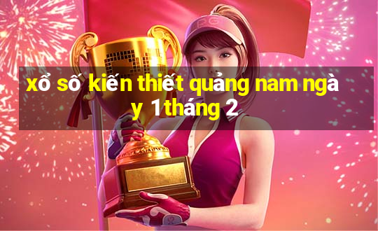 xổ số kiến thiết quảng nam ngày 1 tháng 2