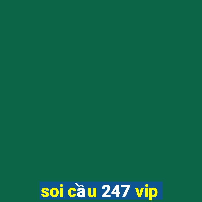 soi cầu 247 vip