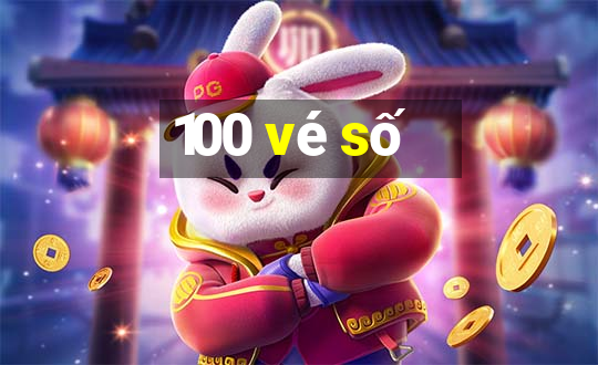 100 vé số