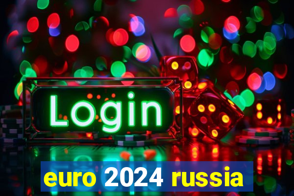 euro 2024 russia