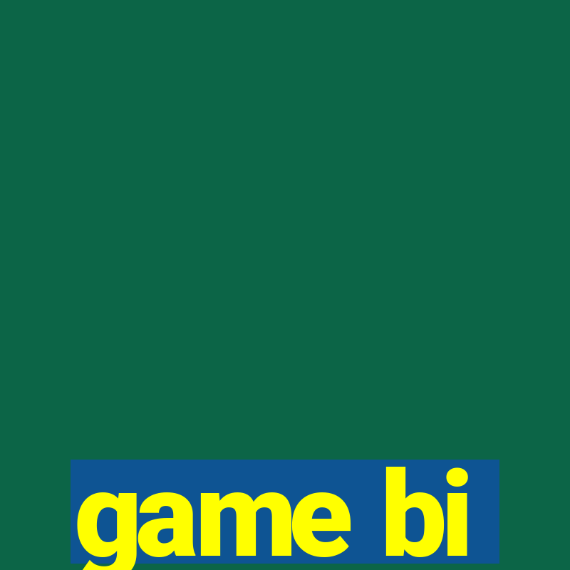 game bi