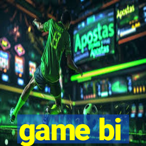 game bi