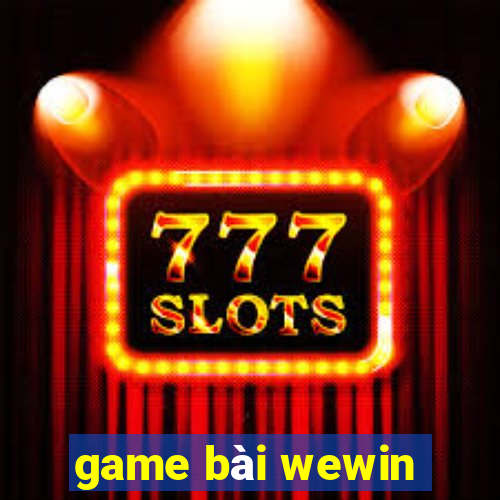 game bài wewin