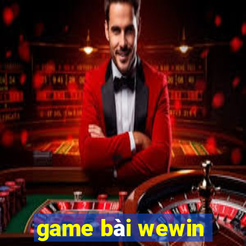 game bài wewin