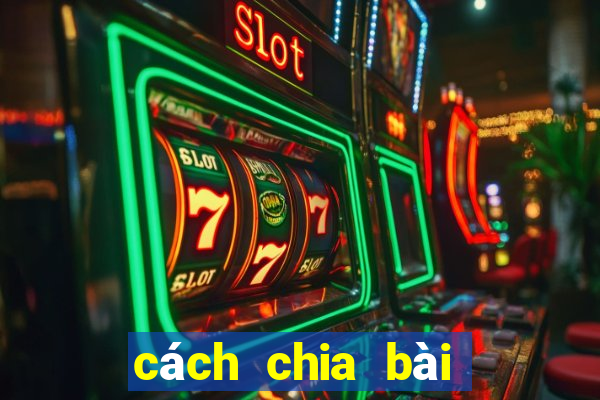 cách chia bài poker chuẩn