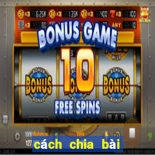 cách chia bài poker chuẩn