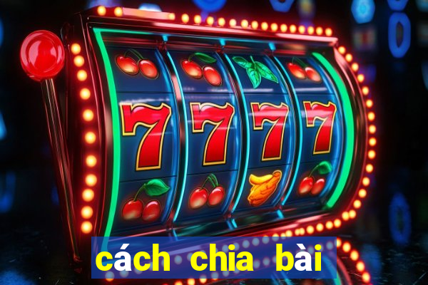 cách chia bài poker chuẩn