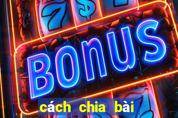 cách chia bài poker chuẩn