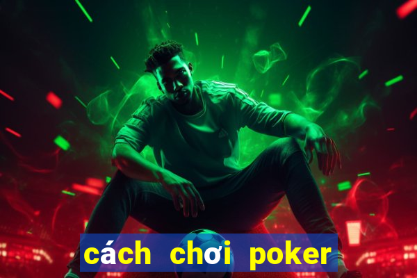 cách chơi poker luôn thắng