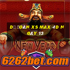 Dự đoán XS Max 4D ngày 13