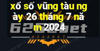 xổ số vũng tàu ngày 26 tháng 7 năm 2024