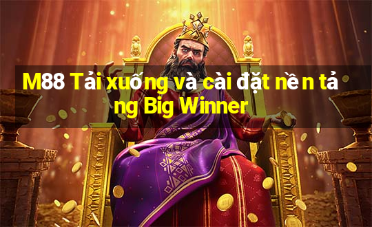 M88 Tải xuống và cài đặt nền tảng Big Winner