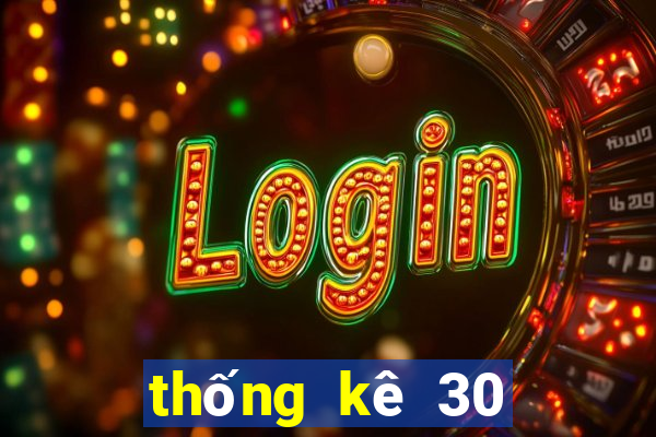 thống kê 30 ngày xổ số miền bắc