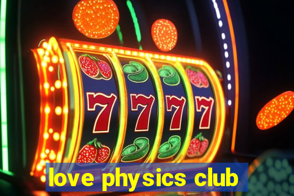 love physics club