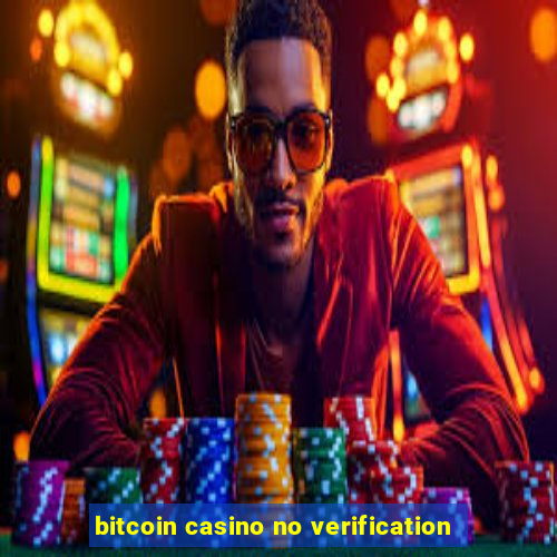 bitcoin casino no verification