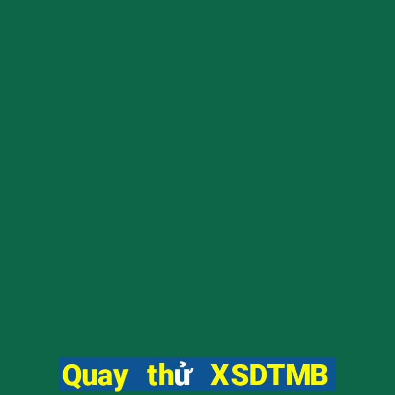 Quay thử XSDTMB ngày thứ năm