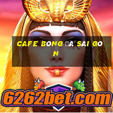 cafe bóng đá sài gòn