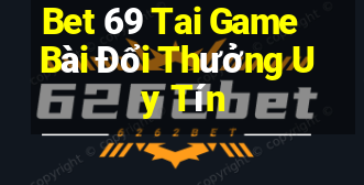 Bet 69 Tai Game Bài Đổi Thưởng Uy Tín