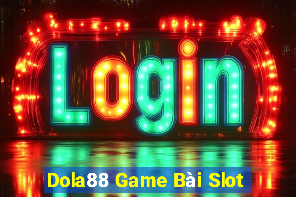 Dola88 Game Bài Slot