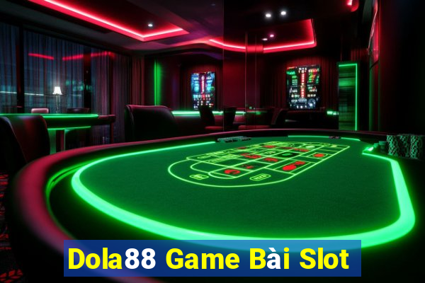 Dola88 Game Bài Slot