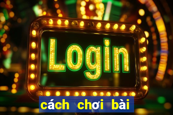 cách chơi bài vệ binh