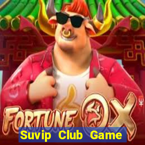 Suvip Club Game Bài Ma Thuật