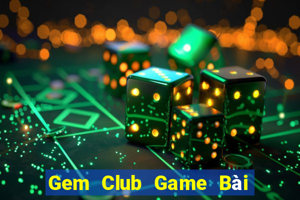 Gem Club Game Bài Vip Club Đổi Thưởng