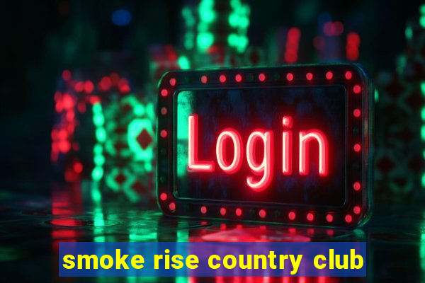 smoke rise country club