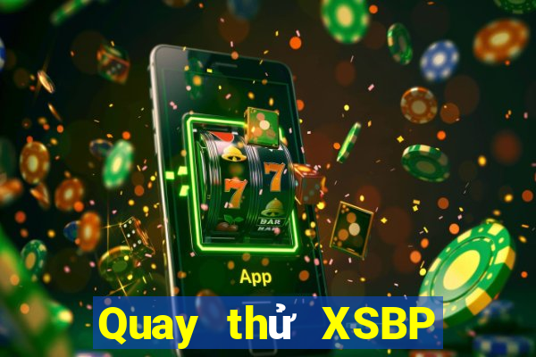 Quay thử XSBP Thứ 6