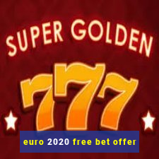 euro 2020 free bet offer