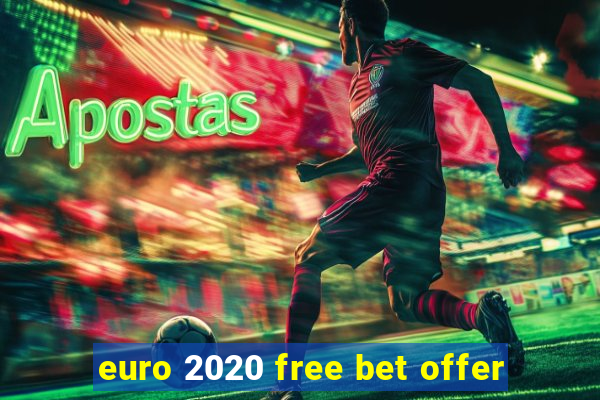 euro 2020 free bet offer