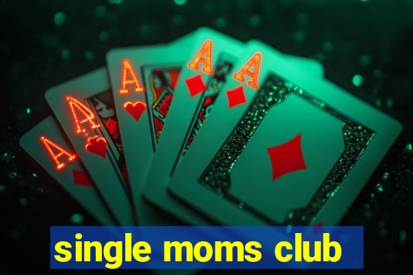 single moms club