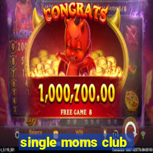 single moms club