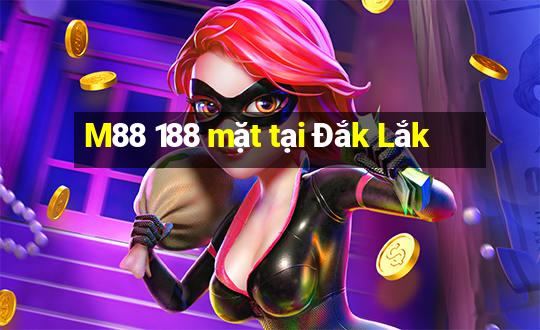 M88 188 mặt tại Đắk Lắk