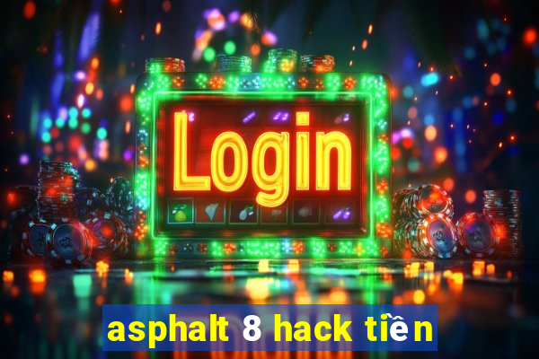 asphalt 8 hack tiền