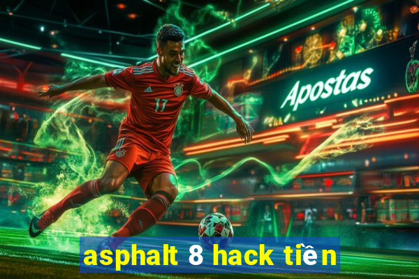 asphalt 8 hack tiền