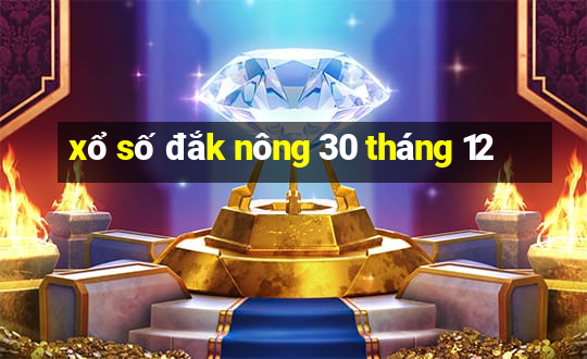 xổ số đắk nông 30 tháng 12