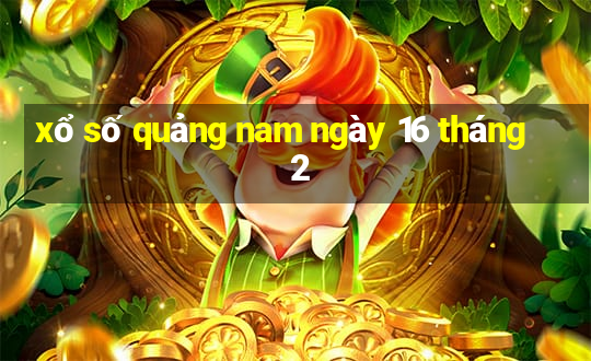 xổ số quảng nam ngày 16 tháng 2