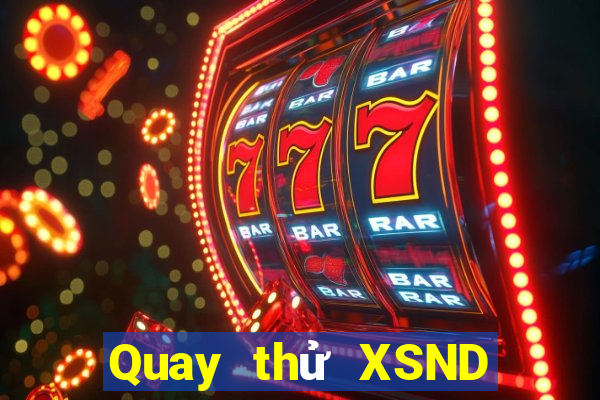 Quay thử XSND ngày 18