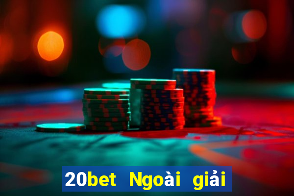 20bet Ngoài giải trí Tải về