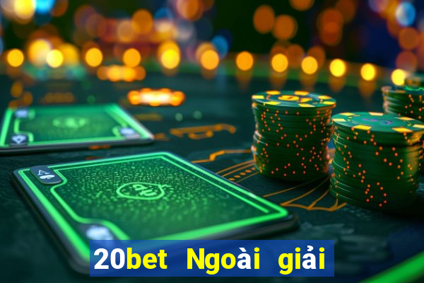 20bet Ngoài giải trí Tải về