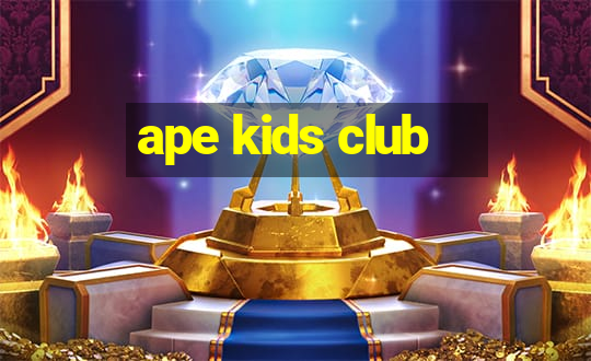 ape kids club