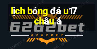 lịch bóng đá u17 châu á