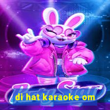 di hat karaoke om