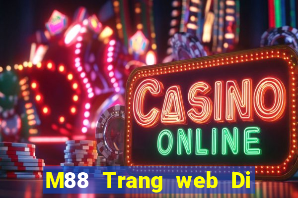 M88 Trang web Di Long sẽ bao nhiêu