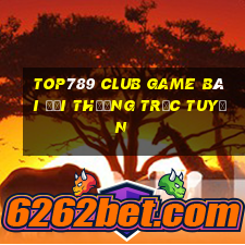 Top789 Club Game Bài Đổi Thưởng Trực Tuyến