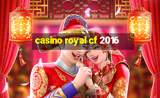 casino royal cf 2016