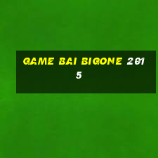 game bai bigone 2015