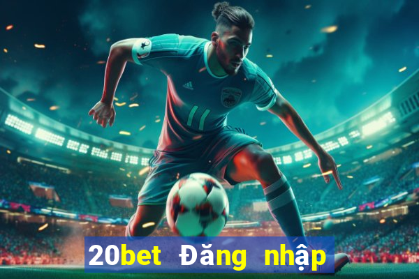 20bet Đăng nhập vào Integrity