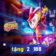 tặng 2 188 thật  và nhận 188